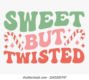 Sweet But Twisted Christmas Saying SVG, Retro Christmas T-shirt, Funny Christmas Quotes, Merry Christmas Saying SVG, Holiday Saying SVG, New Year Quotes, Winter Quotes SVG, Cut File for Cricut