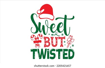Sweet But Twisted - Christmas T shirt Design, Hand drawn vintage illustration with hand-lettering and decoration elements, Cut Files for Cricut Svg, Digital Download