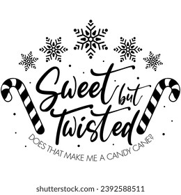 sweet but twisted does that make me a candy cane christmas black vector graphic design and cut file