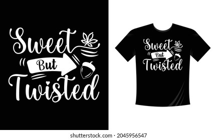 Sweet but Twisted - Handwritting Typography Modern T-Shirt