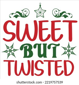 Sweet But Twisted, Merry Christmas shirt print template, funny Xmas shirt design, Santa Claus funny quotes typography design