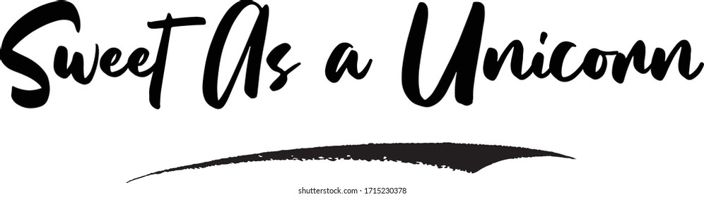 Sweet As a Unicorn Calligraphy Handwritten Lettering for Posters, Cards design, T-Shirts. 
Saying, Quote on White Background
