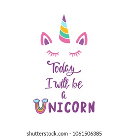 Sweet Unicorn vector illustration. Today i will be unicorn phrase. Colorful variant.