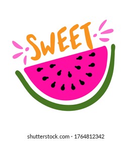 Sweet Watermelon - Hand drawn watermelon illustration. Holiday color poster. Good for scrap booking, posters, greeting cards, banners, textiles, gifts, shirts, mugs or other gifts.