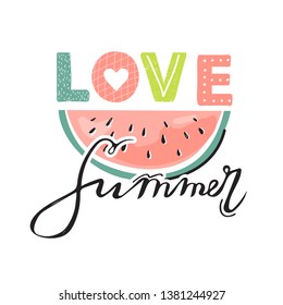 Sweet watermelon slice and lettering. Summer vibes. Stylish typography slogan design "Love summer" sign. Design for t shirts, stickers, posters, cards etc. Vector illustration on white background.