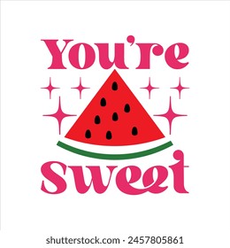 You’re Sweet Watermelon Summer Retro, T-shirt