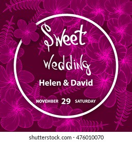 Sweet wedding  card. on decorated flowers and leaves  background.  template , gift certificate, party invitation, congratulation. save the date