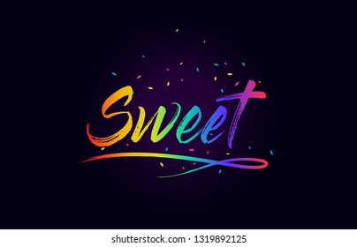 Sweet  Word Text with Handwritten Rainbow Vibrant Colors and Confetti Vector Illustration.