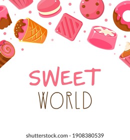 Sweet World Banner Template, Bakery, Candy Shop, Cafe, Confectionery Card, Flyer, Poster, Flyer Design Cartoon Vector Illustration
