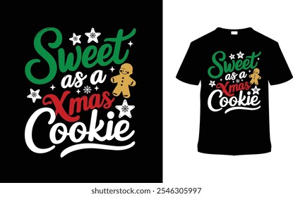 Sweet As A Xmas Cookie T shirt Design, apparel, vector illustration, graphic template, print on demand, textile fabrics, retro style, typography, vintage, eps 10, element, christmas day t shirt, tee