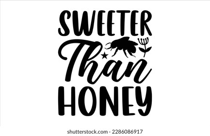 Más dulce que el diseño de la camiseta de abeja, grabado con mano en forma de mano, ilustración vectorial de caligrafía hecha a mano, frase aislada en fondo blanco, estacionaria o como plantilla de afiches.