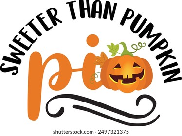 Sweeter than pumpkin pie design