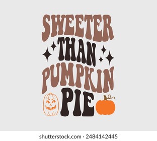 Sweeter Than Pumpkin Pie, Fall Vibes, Pumpkin Quotes, Fall Saying, Pumpkin Season , Autumn, Autumn Fall