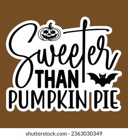 Sweeter Than Pumpkin Pie, Halloween Sticker SVG Design