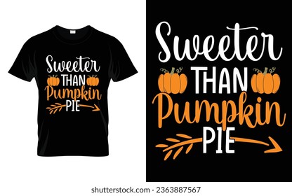 Sweeter than pumpkin pie Happy thanksgiving fall season t-shirt design vector