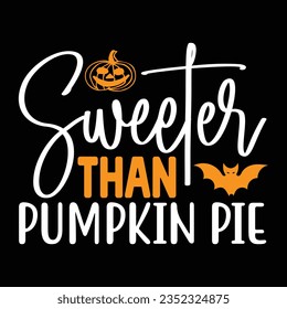 Sweeter Than Pumpkin Pie,  New Halloween SVG Design Vector File.