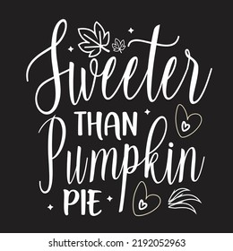 Sweeter Than Pumpkin Pie Svg T-Shirt Design