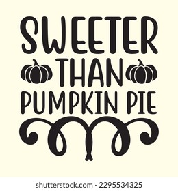 Sweeter Than Pumpkin Pie t shirt design, vector file 