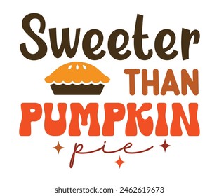 Más dulce que tarta de calabaza, otoño Svg, otoño Svg, calabaza Svg, otoño citas Svg, retro Groovy, Acción de Gracias Svg, tipografía T-shirt