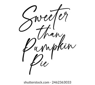 Sweeter Than Pumpkin Pie,Fall Svg,Fall Vibes Svg,Pumpkin Quotes,Fall Saying,Pumpkin Season Svg,Autumn Svg,Retro Fall Svg,Autumn Fall, Thanksgiving Svg,Cut File,Commercial Use