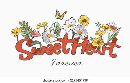 sweethaert calligraphy slogan with colorful flowers and butterfly vector illustration