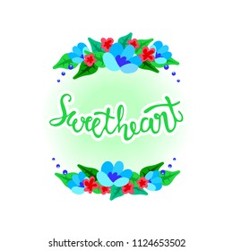 Sweetheart - handdrawn lettering with flowers. Fashion baby t-shirt print, printed tee kids wear, book illustration, notebook, shop, poster, baby shower events, sales, promotion and invitation card