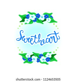 Sweetheart - handdrawn lettering with flowers. Fashion baby t-shirt print, printed tee kids wear, book illustration, notebook, shop, poster, baby shower events, sales, promotion and invitation card