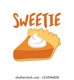 Sweetie (pumpkin pie) - Hand drawn vector illustration. Autumn color poster. Good for scrap booking, posters, greeting cards, banners, textiles, gifts, shirts, mugs or other gifts.