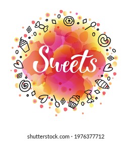 Sweets candy vector illustration with lettering and desserts, candy, donut, cupcake, lillipop on the colorful textured background. Great for banner, wrapping paper, shop sign.