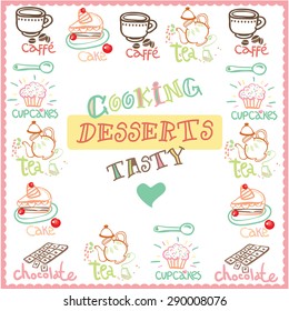Sweets, coffee, tea and desserts. Vector background.