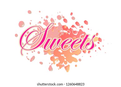 Sweets logo. Baking and bakery emblem.  Watercolor splashes background. Pink lettering typography.  Signboard, banner, promotion, advertising.