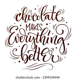 Sweets quote colorful hand draw lettering phrase - Chokolate makes everyting better - isolated in chocolate brown colors. Candy shop, caffee wall design. Poster, print, card, smm design.