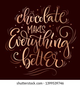 Sweets quote colorful hand draw lettering phrase - Chocolate makes everything better - in chocolat and cocoa colors on dark brown background. Candy shop, caffee wall design. Poster, print, card, smm