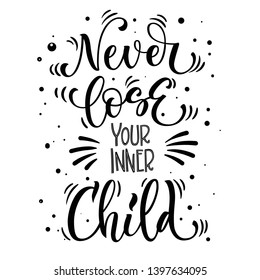 Sweets quote isolated hand draw lettering phrase - Never loose your inner Child - in black. Candy shop, caffee wall design. Poster, print, card, smm design.