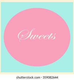 Sweets simple design. Beautiful card with text sweets and pink background. vector illustration, eps 10