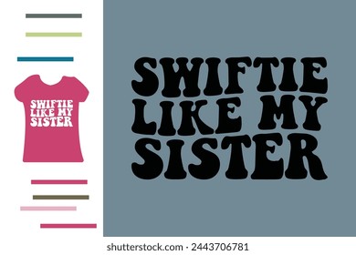 Swiftie like my sister t shirt design