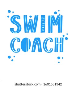 Swim coach. Lettering print for swimmers, pool, wear, trainer. Sport quote.