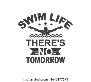 Swim life there's no tomorrow. Vector Design