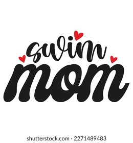 Swim mom Mother's day shirt print template,  typography design for mom mommy mama daughter grandma girl women aunt mom life child best mom adorable shirt