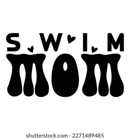 Swim mom Mother's day shirt print template,  typography design for mom mommy mama daughter grandma girl women aunt mom life child best mom adorable shirt