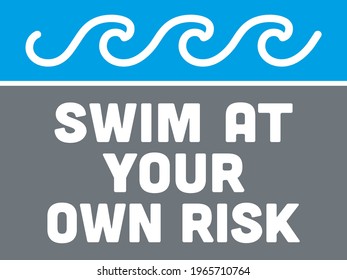 Swim At Your Own Risk Sign | Signage for Public Pools, Beaches, Lakes, Water Parks and more to Promote Safe Swimming| Safety Warning Graphic with Waves Illustration | Vector Layout svg