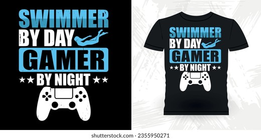 Swimmer By Day Gamer By Night Funny Swimmer Sport Retro Vintage Swimming T-Shirt Design