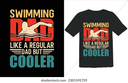 Swimming Dad Like A Regular Dad But Cooler T Shirt Design,Vintage Father's Day shirts,Retro Vintage Father's Day t Shirt Design,happy father's day t shirt,Funny Dad Lover vintage T shirt