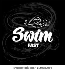 Swimming hand drawn lettering, quote: swim fast with swimmer icon. For motivation poster, banner, logo, icon For sport club, triathlon team, outdoor event, swimmers group