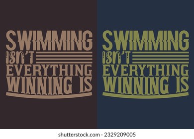 Swimming Isn't Everything Winning Is, Swimming Shirt, Swim Gift, Swimming T-Shirt, Swimming Gift, Swim Team Shirts, Swim Mom Shirt, Gift For Swimmer, Shirt for Women