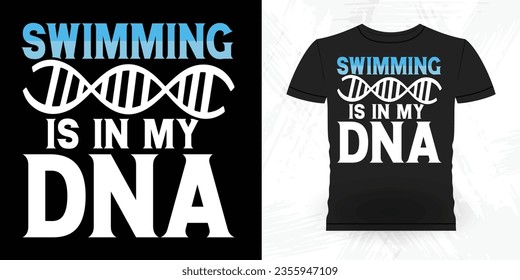 Swimming IS My DNA Funny Swimmer Sport Retro Vintage Swimming T-Shirt Design