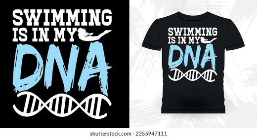 Swimming IS My DNA Funny Swimmer Sport Retro Vintage Swimming T-Shirt Design