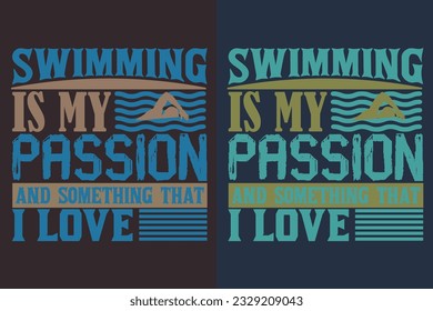 Swimming Is My Passion And Something That I Love, Swimming Shirt, Swim Gift, Swimming T-Shirt, Swimming Gift, Swim Team Shirts, Swim Mom Shirt, Gift For Swimmer, Shirt for Women