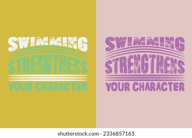 Swimming Strengthens Your Character, Evolution of Swimming Sports Cotton Comfort, Swim Lovers Swimming Lover Shirt, Swimmer Gift, Retro Swimming EPS,