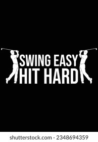 Swing easy hit hard vector art design, eps file. design file for t-shirt. SVG, EPS cuttable design file